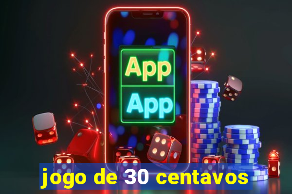 jogo de 30 centavos